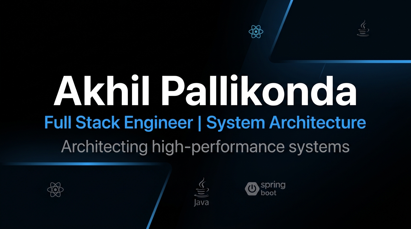 Akhil Pallikonda | Full Stack Engineer
